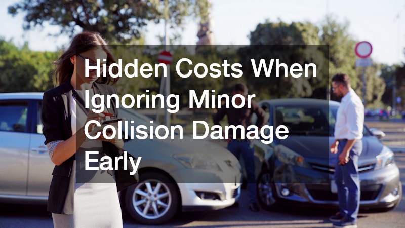 Hidden Costs When Ignoring Minor Collision Damage Early